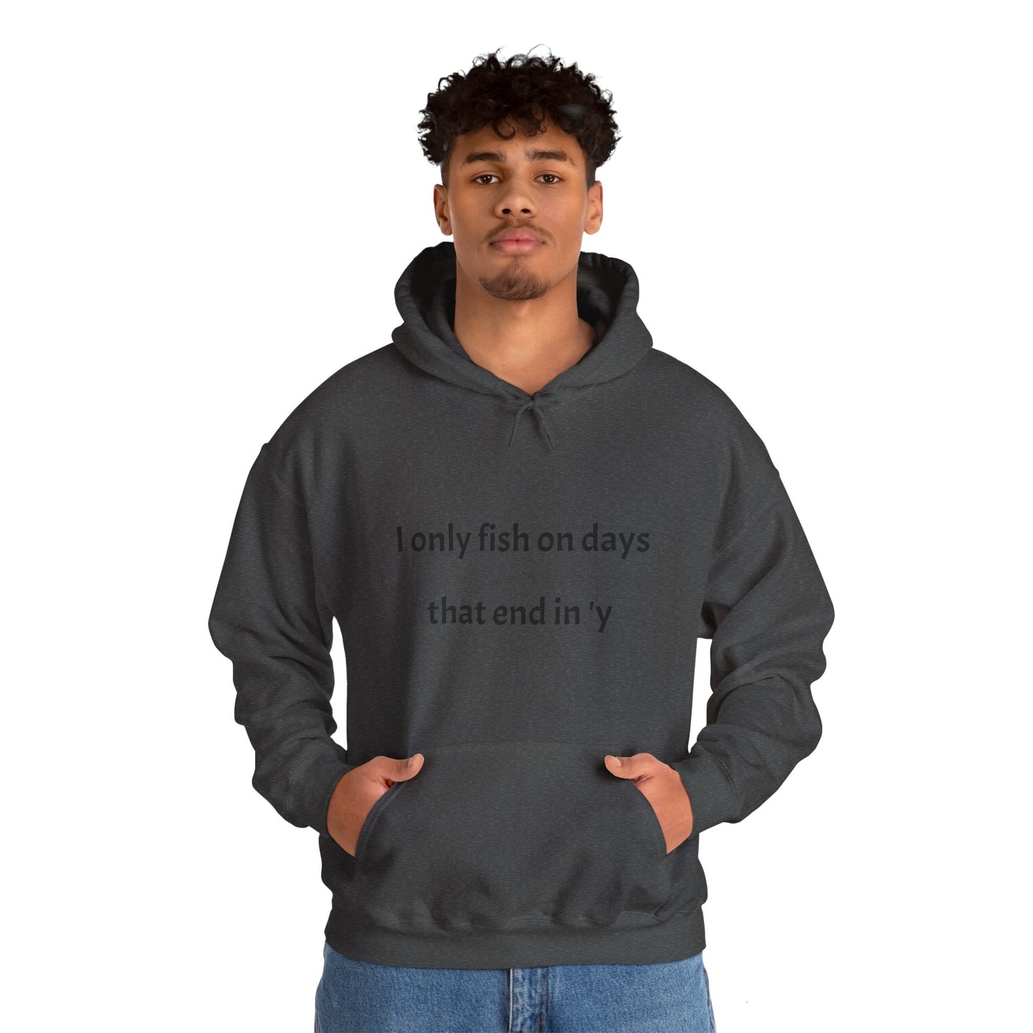 Funny Fishing Hoodie - I Only Fish on Days That End in 'Y'