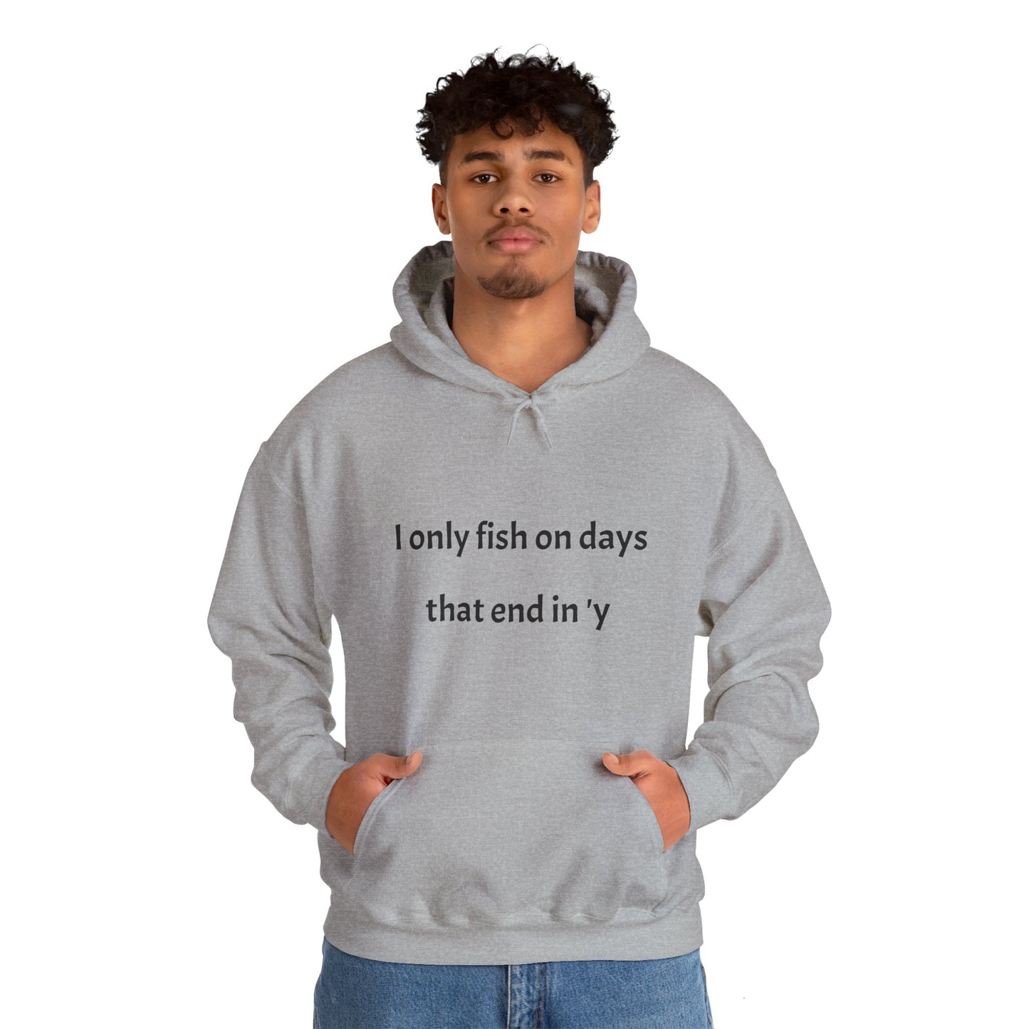 Funny Fishing Hoodie - I Only Fish on Days That End in 'Y'