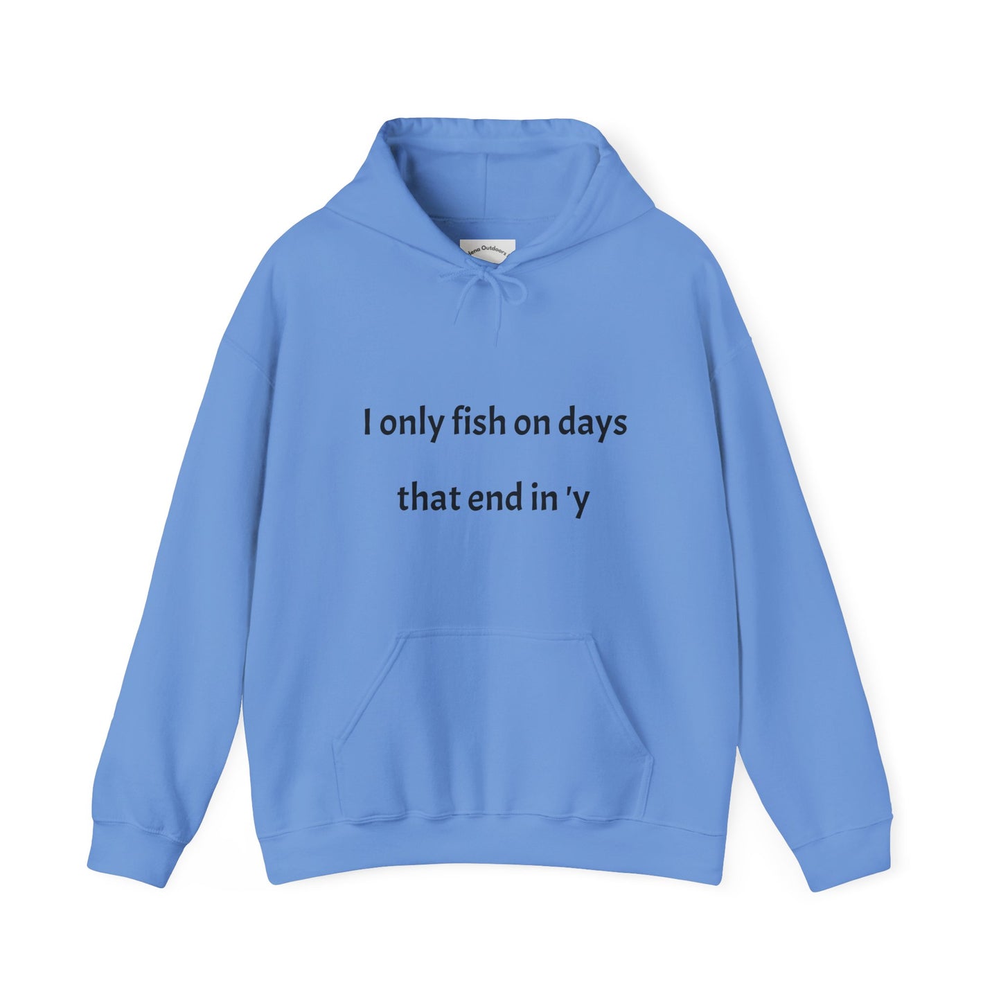 Funny Fishing Hoodie - I Only Fish on Days That End in 'Y'