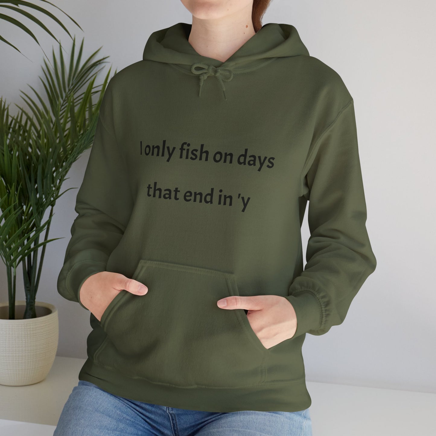 Funny Fishing Hoodie - I Only Fish on Days That End in 'Y'