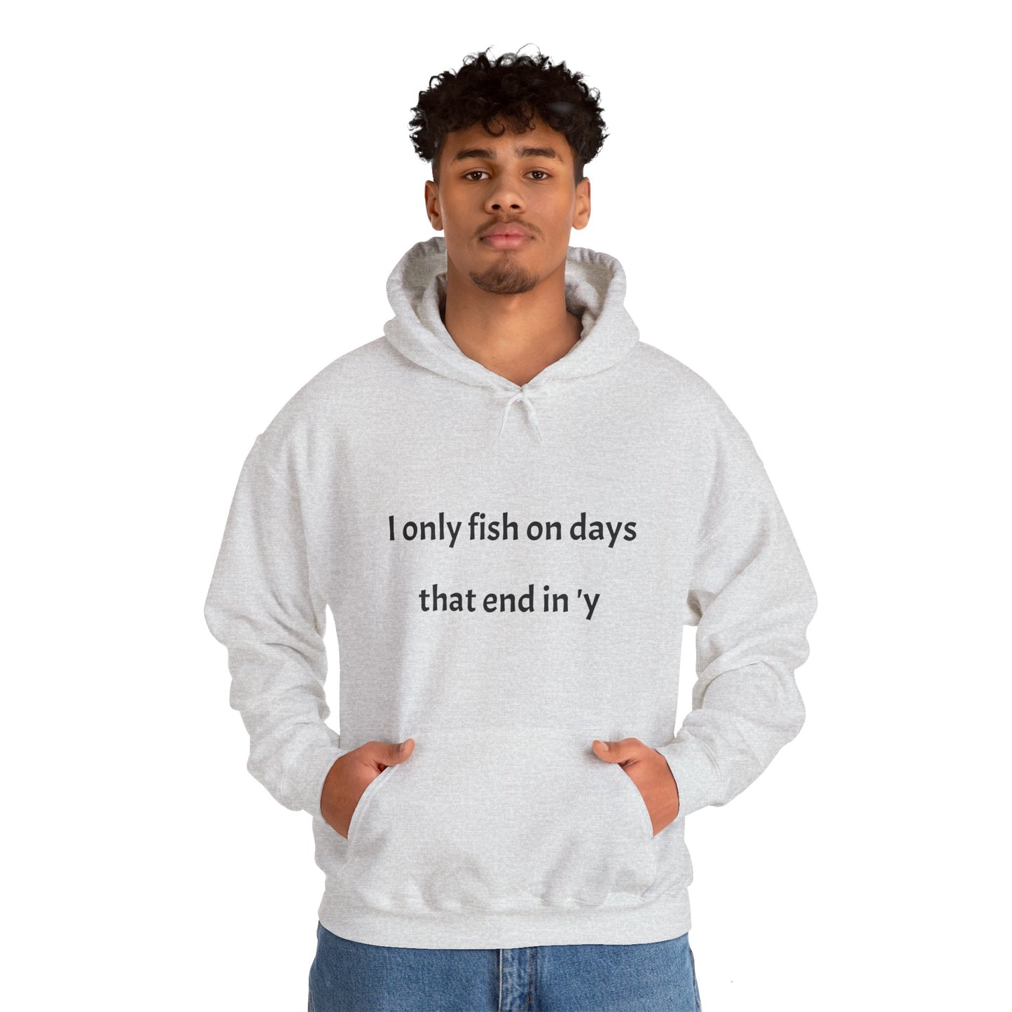 Funny Fishing Hoodie - I Only Fish on Days That End in 'Y'