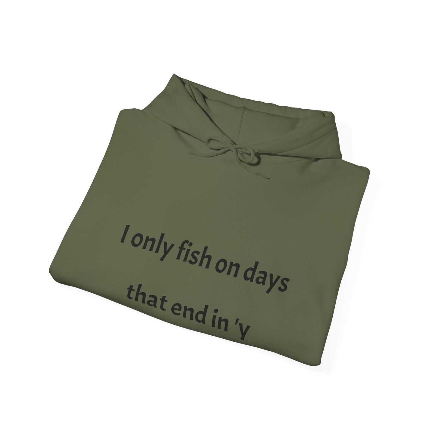 Funny Fishing Hoodie - I Only Fish on Days That End in 'Y'