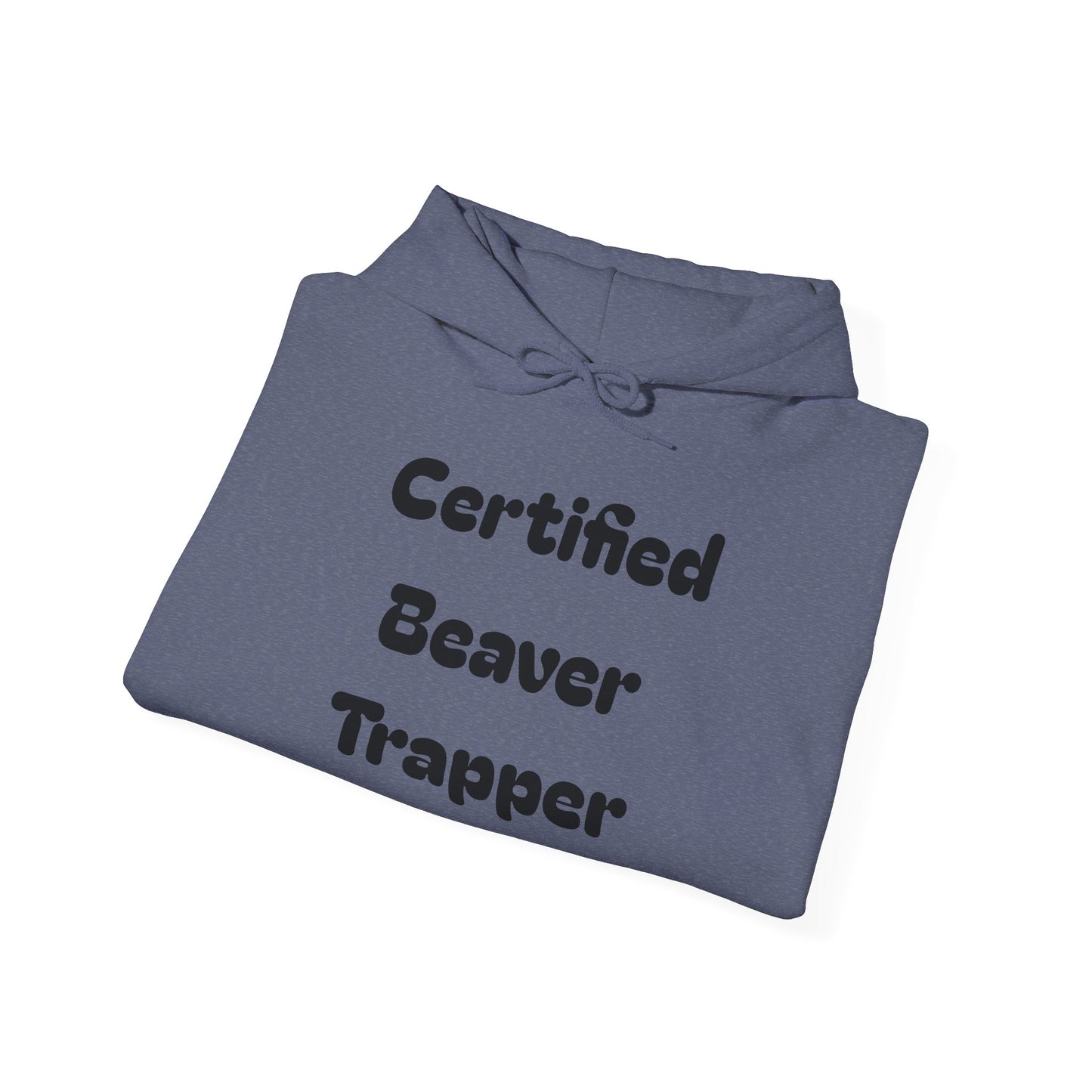 Certified Beaver Trapper Unisex Hoodie - Fun Outdoor Adventure Sweatshirt