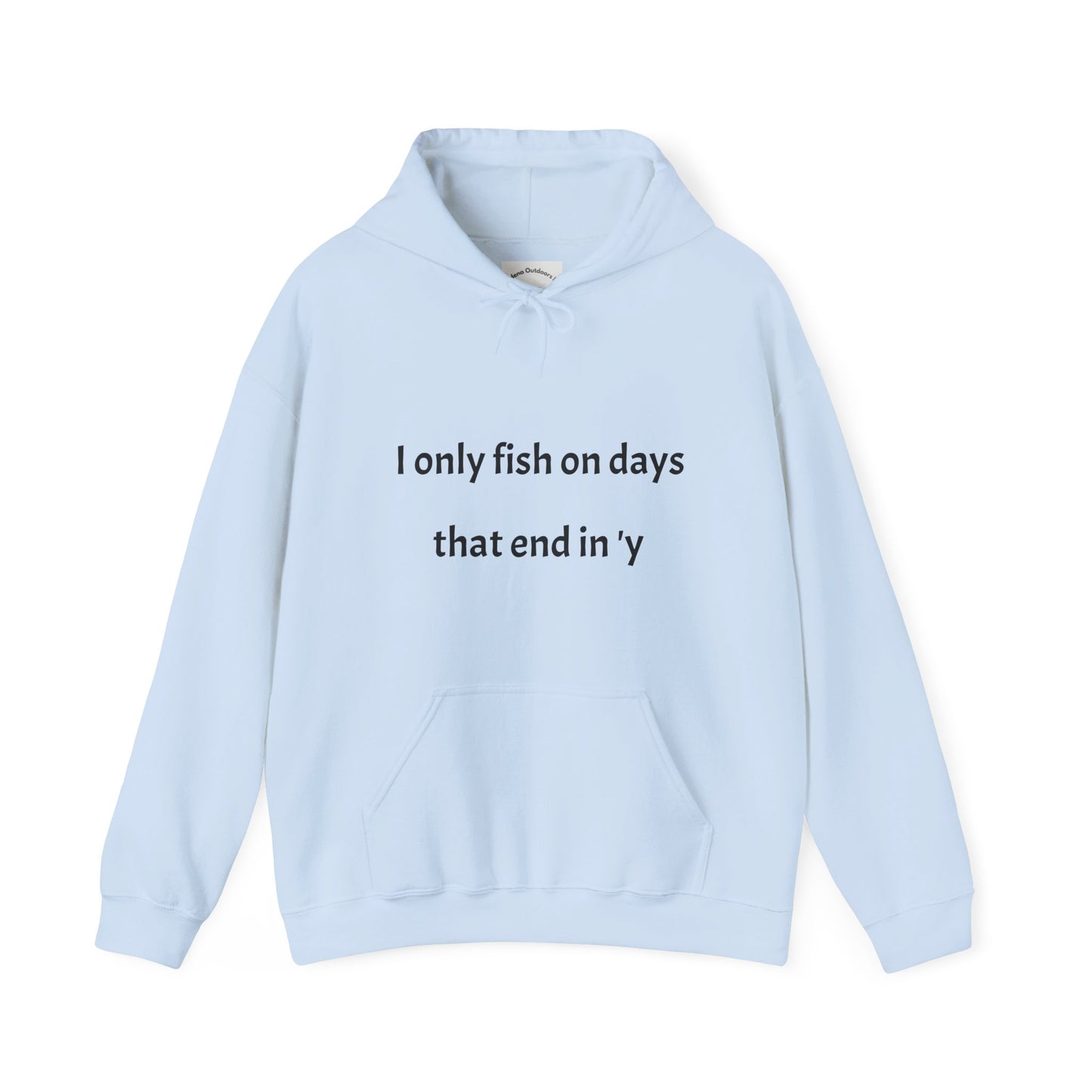 Funny Fishing Hoodie - I Only Fish on Days That End in 'Y'